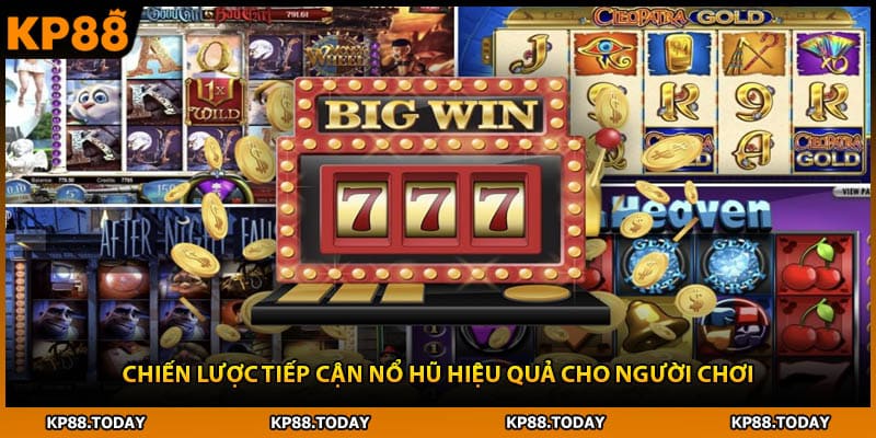 Chiến lược tiếp cận nổ hũ hiệu quả cho người chơi