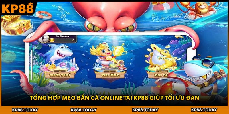 Tổng hợp mẹo bắn cá online tại KP88 giúp tối ưu đạn